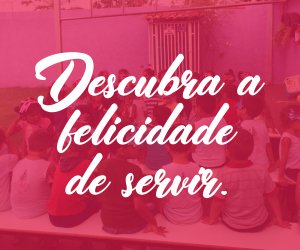 DESCUBRA A FELICIDADE DE SERVIR